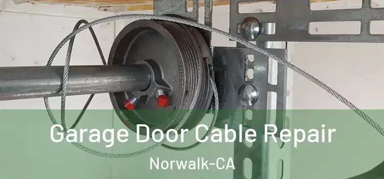  Garage Door Cable Repair Norwalk-CA
